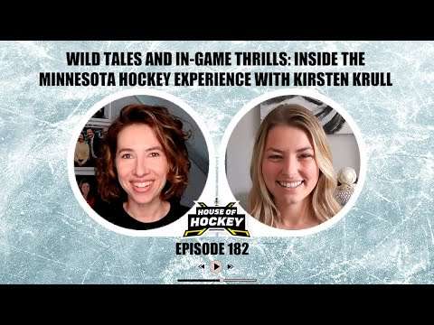 House of Hockey - Wild Tales and In-Game Thrills: Inside the MN Hockey Experience w/ Kirsten Krull
