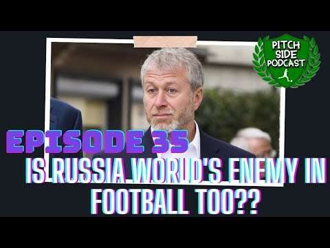  IS RUSSIA THE WORLD'S ENEMY IN FOOTBALL TOO? - PITCH SIDE PODCAST... | Esports Broadcast Picture